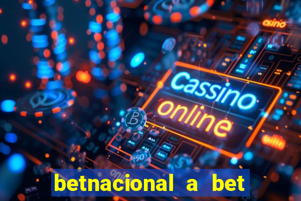 betnacional a bet dos brasileiros